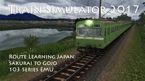 Train Simulator 2017 Route Learning Japan Sakurai To Gojo 103