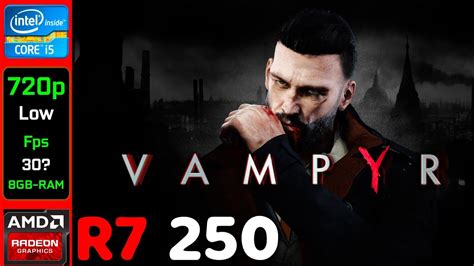 Vampyr Amd R7 250 2gb I5 2500k In 2024 720p Low Youtube