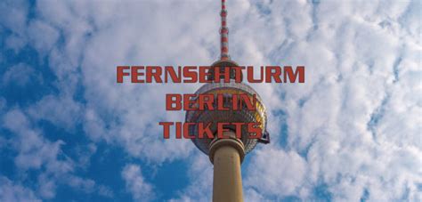 Fernsehturm Berlin Tickets Ohne Anstehen Und Wartezeiten