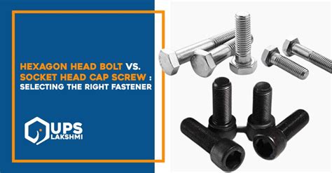 Hexagon Head Bolt Vs Socket Head Cap Screw Selecting The Right