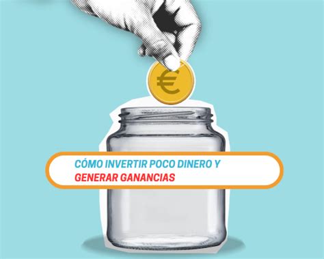 Cómo Invertir Poco Dinero y Generar Ganancias Guía Principiantes