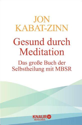 Gesund Durch Meditation Das Gro E Buch Der Selbstheilung Mit Mbsr Von