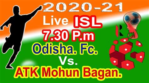 Odisha Vs ATK Mohun Bagan 2020 21 Isl Today 84th Match Ind ISL