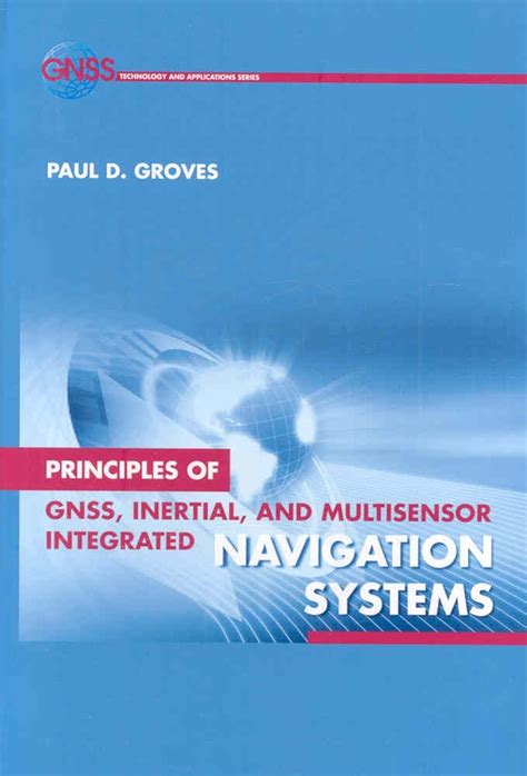 Principles Of Gnss Inertial And Multi Sensor Integrated Navigation