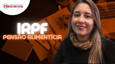 Irpf Como Declarar A Pens O Aliment Cia Recebida Youtube