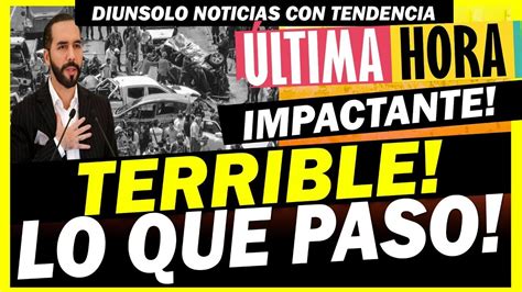 Terrible Accidente De Transito Nayib Bukele Envia Mensaje Al Pueblo