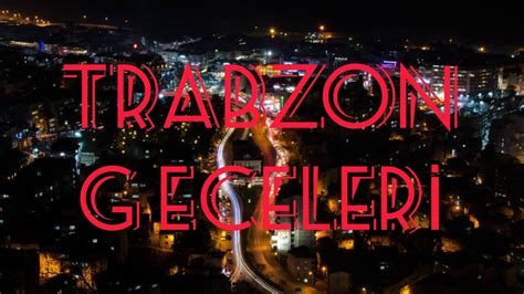 TRABZON DA GECE en çok izlenen videolar YouTube