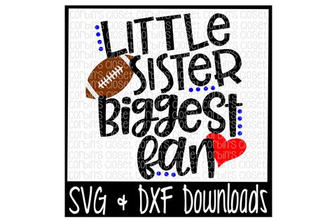 Football Sister Svg Football Svg Little Sister Biggest Fan Cut File