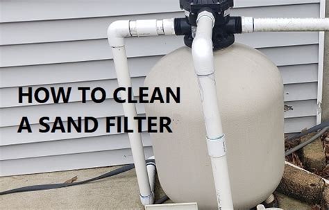 How To Clean Out A Sand Filter Cleanestor