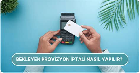 Bekleyen Provizyon Nedir Provizyondaki İşlem Ne Zaman Düşer