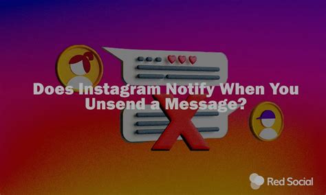 Does Instagram Notify When You Unsend A Message