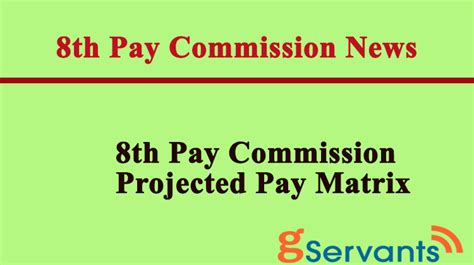 8th Pay Commission Projected Pay Matrix How Much Increase