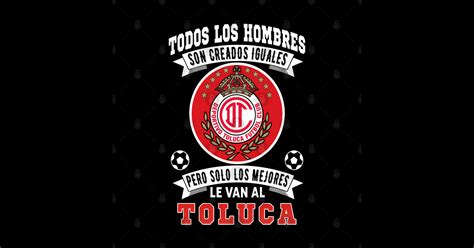 Playera Del Toluca Los Mejores Le Van A Toluca Futbol Soccer Mexicano