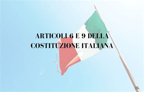 Gli Articoli Sei E Nove Della Costituzione Italynotes