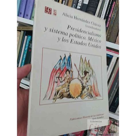 Presidencialismo y sistema político México y los Estados Unidos Alicia