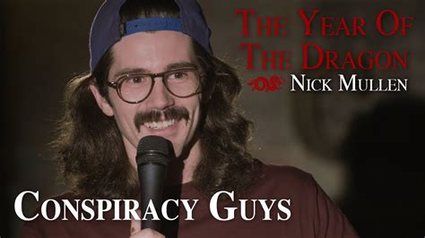 Conspiracy Guys Nick Mullen The Year Of The Dragon Youtube