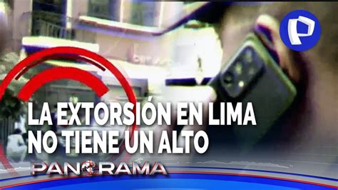 Desborde De La Extorsión En Lima Emprendedores Pagan Miles De Soles