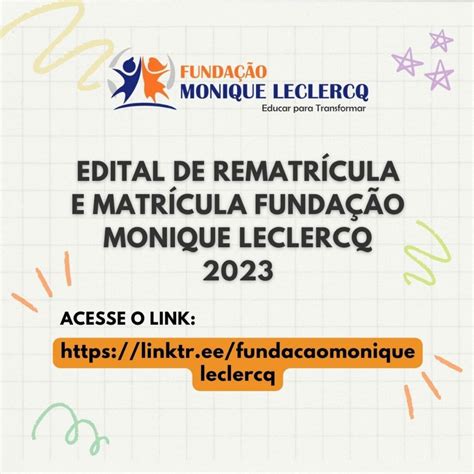 Edital De Rematrícula E Matrícula Fundação Monique Leclercq 2023