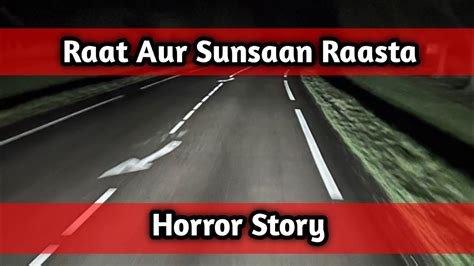 Raat Aur Sunsaan Raasta Hindi Urdu Horror Story Creepy Haunted