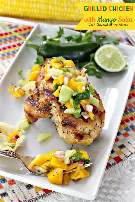 Grilled Chicken With Mango Salsa Cant Stay Out Of The Kitchen