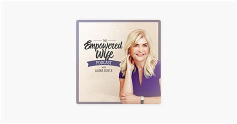 ‎the Empowered Wife Podcast Marriage Help With Laura Doyle Sur Apple