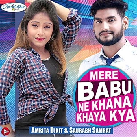 Mere Babu Ne Khana Khaya Kya Single By Amrita Dixit And Saurabh Samrat On Amazon Music