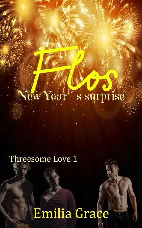 Flos New Year´s surprise (Threesome Love Book 1) by Emilia Grace
