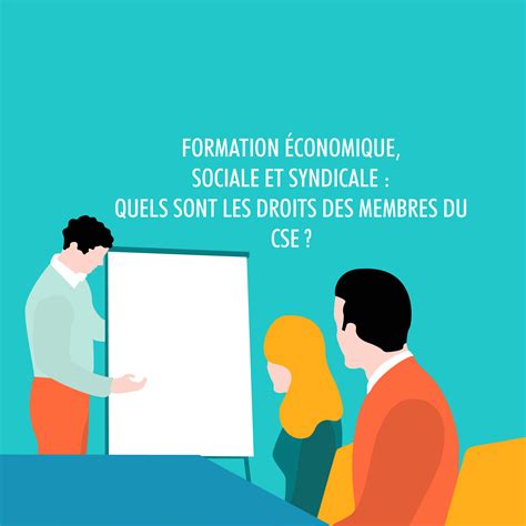 FORMATION ECONOMIQUE SOCIALE ET SYNDICALE QUELS SONT LES DROITS DES