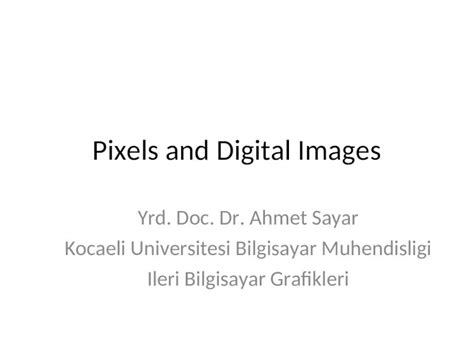 Ppt Pixels And Digital Images Yrd Doc Dr Ahmet Sayar Kocaeli