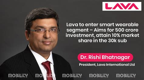 Lava To Enter Smart Wearable Segment Aims For 500 Crore Investment