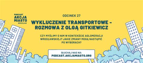 Wykluczenie Transportowe Rozmowa Z Olg Gitkiewicz Akcjamiasto Org