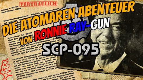 Scp 095 Die Atomaren Abenteuer Von Ronnie Ray Gun Germandeutsch