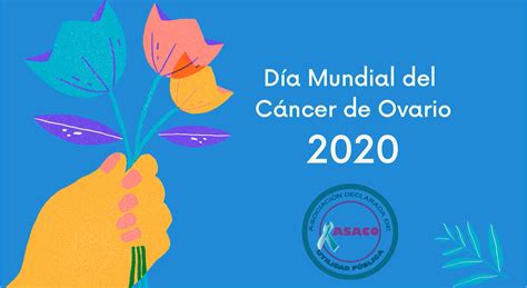 Día Mundial del Cáncer de Ovario DMCO 2020 8 de mayo Asociación Asaco