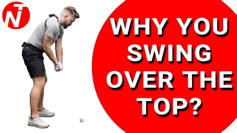 Why You Swing Over The Top Golf Tips Lesson 144 Youtube