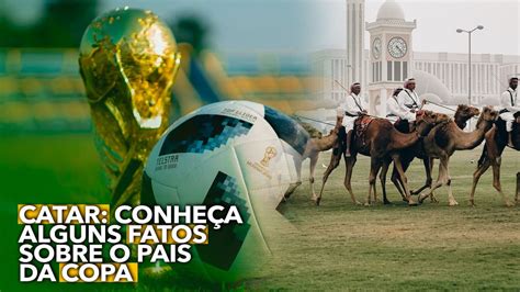 Copa do mundo no Catar conheça alguns fatos sobre o país que irá