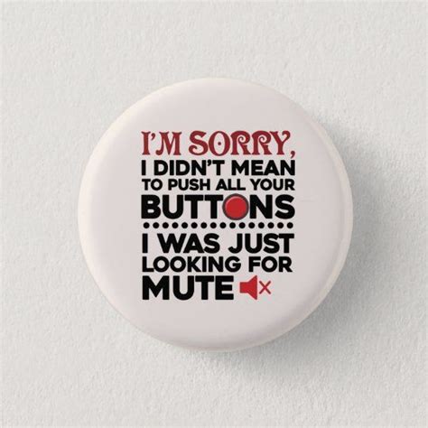 Sorry To Push All Your Buttons Funny Sarcasm Zazzle