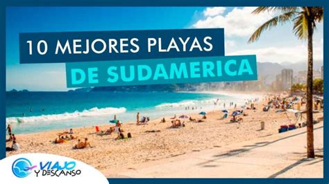 Descubre los Mejores Destinos Playeros en América Arena Sol y Mar te