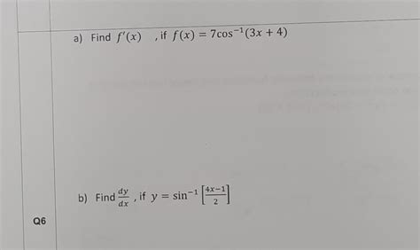 Solved F′ X If F X 7cos−1 3x 4 Dxdy If Y Sin−1[24x−1]