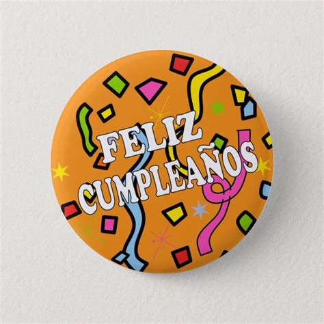 Feliz Cumpleanos Happy Birthday In Spanish Pinback Button Zazzle