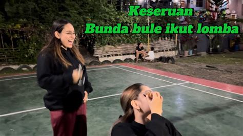 Keseruan Bunda Bule Ikut Lomba Bikin Ngakak Youtube