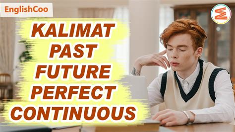 Contoh Kalimat Past Future Perfect Continuous Tense Positif Negatif Interogatif Dan Artinya