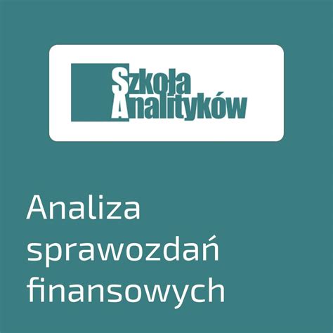 Analiza Sprawozda Finansowych Szko Aanalityk W Pl Szkolenia Dla