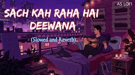 Mausam Mausam Tha Suhana Bada Sach Keh Raha Hai Deewana Slowed