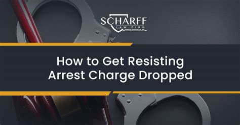 How To Get Resisting Arrest Charge Dropped