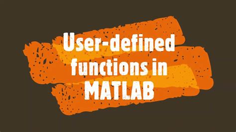 User Defined Functions In Matlab Introduction To Matlab Chapter 7