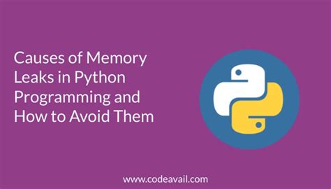 Causes Of Memory Leaks In Python Programming And How To Avoid Them