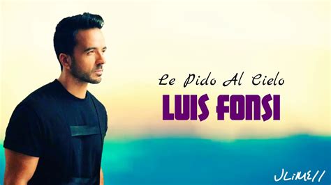 Luis Fonsi Le Pido Al Cielo Letra Lyrics HD YouTube