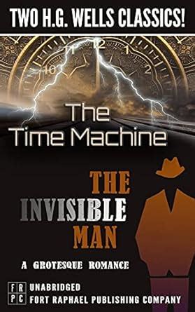 The Time Machine And The Invisible Man A Grotesque Romance