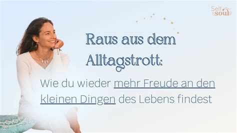 Raus Aus Dem Alltagstrott Wie Du Wieder Mehr Freude An Den Kleinen