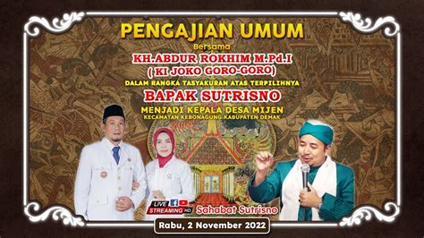 LIVE STREAMING PENGAJIAN KH ABDUR ROKHIM M Pd I Ki Joko Goro Goro